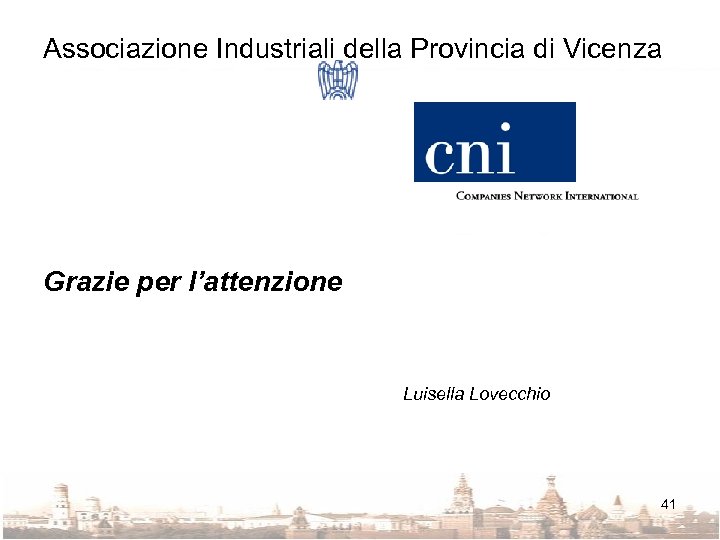 Associazione Industriali della Provincia di Vicenza Grazie per l’attenzione Luisella Lovecchio 41 