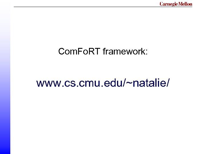 Com. Fo. RT framework: www. cs. cmu. edu/~natalie/ 
