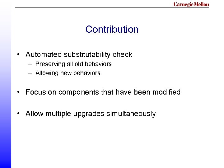 Contribution • Automated substitutability check – Preserving all old behaviors – Allowing new behaviors