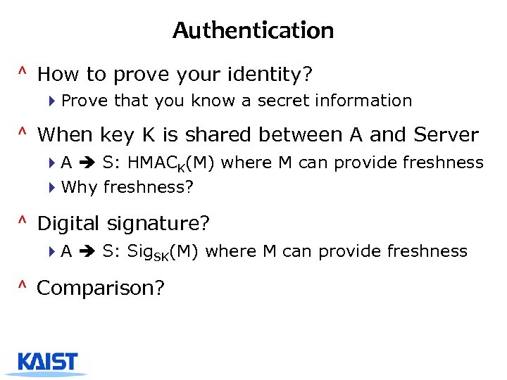 Authentication ^ How to prove your identity? 4 Prove that you know a secret
