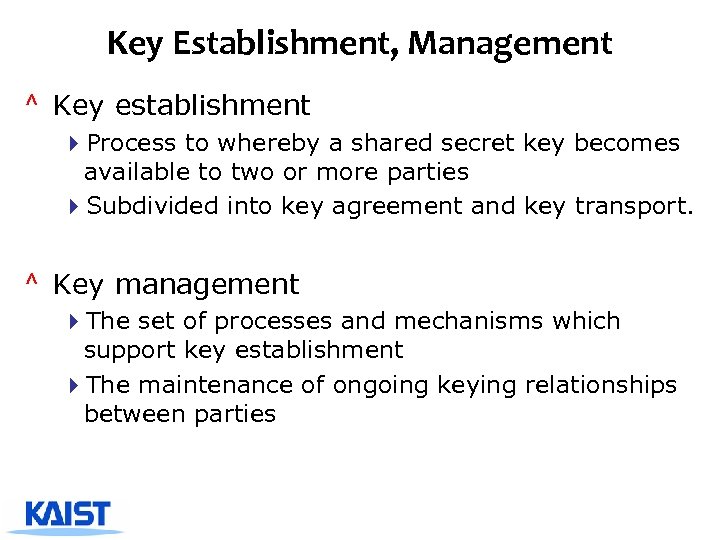 Key Establishment, Management ^ Key establishment 4 Process to whereby a shared secret key