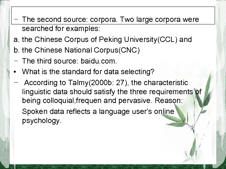 - The second source: corpora. Two large corpora were searched for examples: a. the
