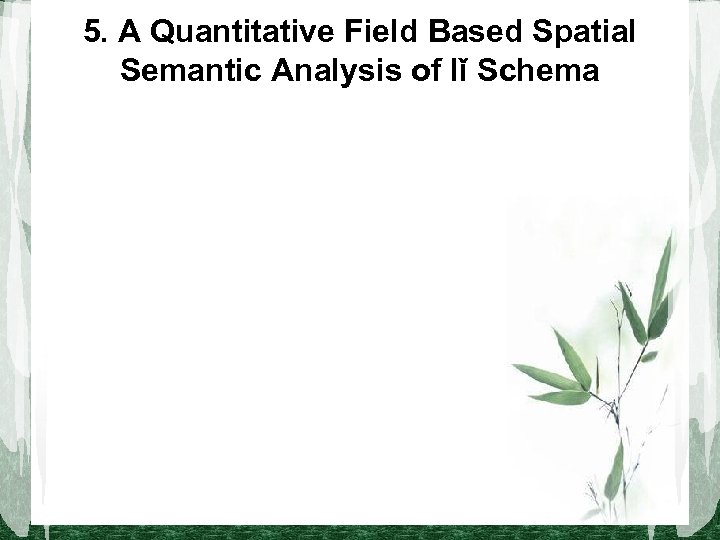 5. A Quantitative Field Based Spatial Semantic Analysis of lǐ Schema 