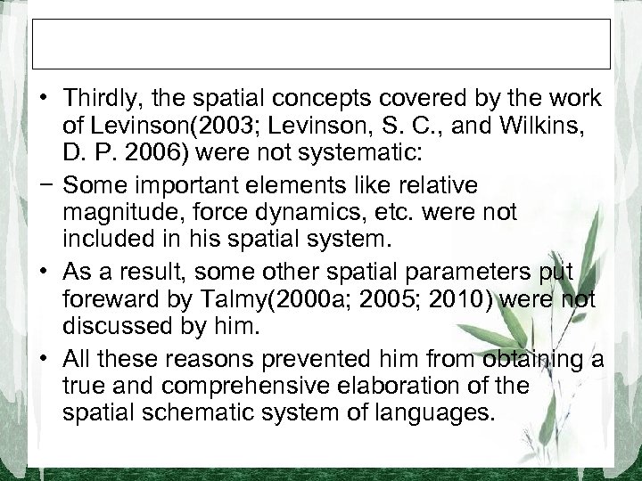  • Thirdly, the spatial concepts covered by the work of Levinson(2003; Levinson, S.