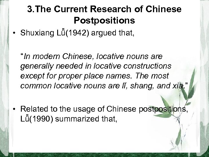 3. The Current Research of Chinese Postpositions • Shuxiang Lǚ(1942) argued that, 　　 　“In