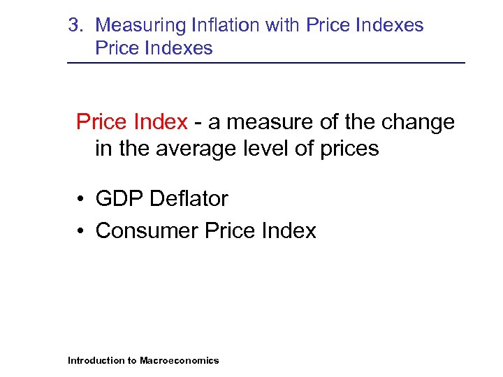 3. Measuring Inflation with Price Indexes Price Index - a measure of the change