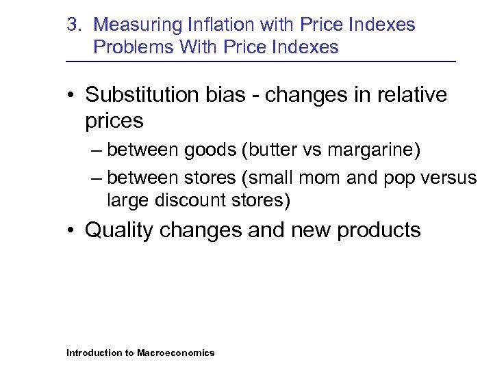 3. Measuring Inflation with Price Indexes Problems With Price Indexes • Substitution bias -