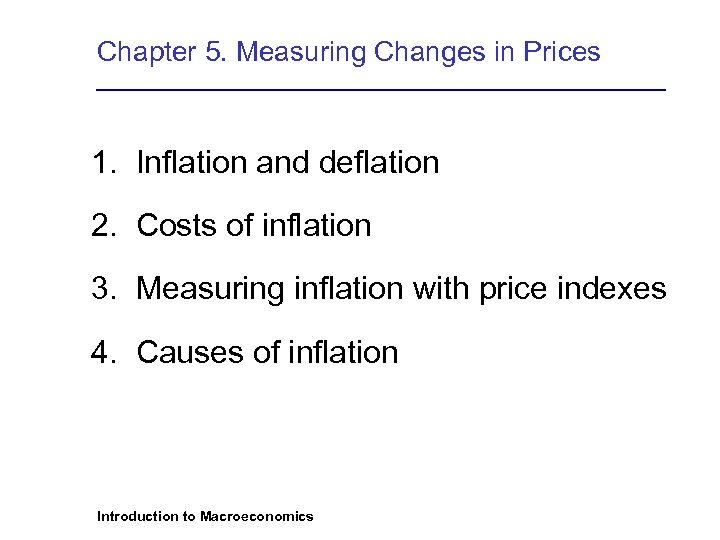 Chapter 5. Measuring Changes in Prices 1. Inflation and deflation 2. Costs of inflation