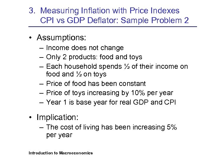 3. Measuring Inflation with Price Indexes CPI vs GDP Deflator: Sample Problem 2 •