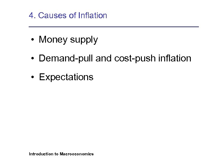 4. Causes of Inflation • Money supply • Demand-pull and cost-push inflation • Expectations