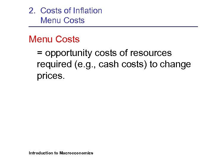 2. Costs of Inflation Menu Costs = opportunity costs of resources required (e. g.