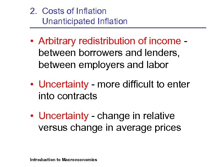 2. Costs of Inflation Unanticipated Inflation • Arbitrary redistribution of income between borrowers and