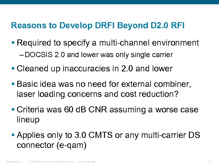 Reasons to Develop DRFI Beyond D 2. 0 RFI § Required to specify a