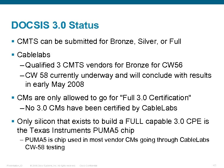 DOCSIS 3. 0 Status § CMTS can be submitted for Bronze, Silver, or Full