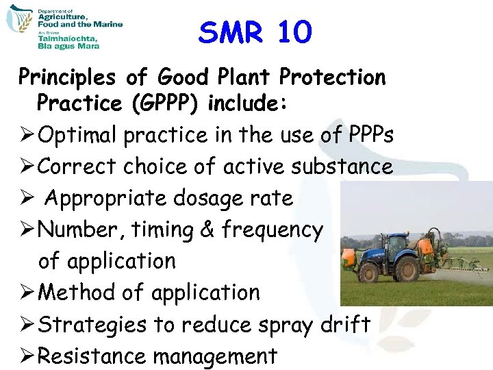 SMR 10 Principles of Good Plant Protection Practice (GPPP) include: Ø Optimal practice in