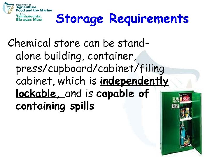 Storage Requirements Chemical store can be standalone building, container, press/cupboard/cabinet/filing cabinet, which is independently