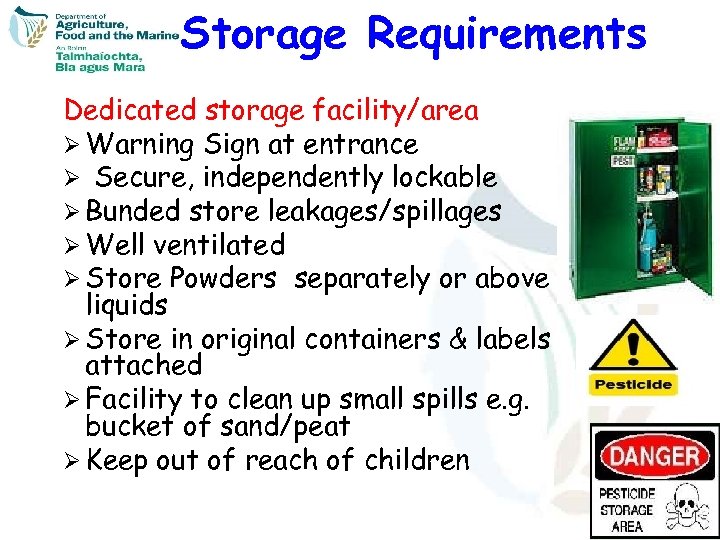 Storage Requirements Dedicated storage facility/area Ø Warning Sign at entrance Ø Secure, independently lockable