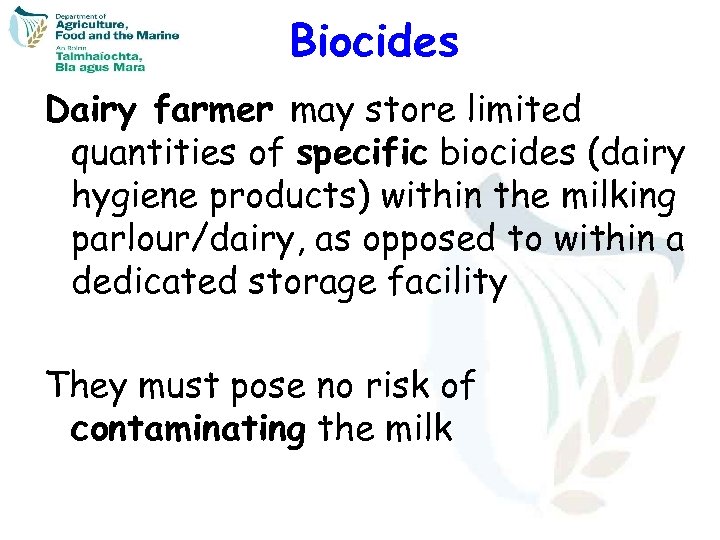 Biocides Dairy farmer may store limited quantities of specific biocides (dairy hygiene products) within