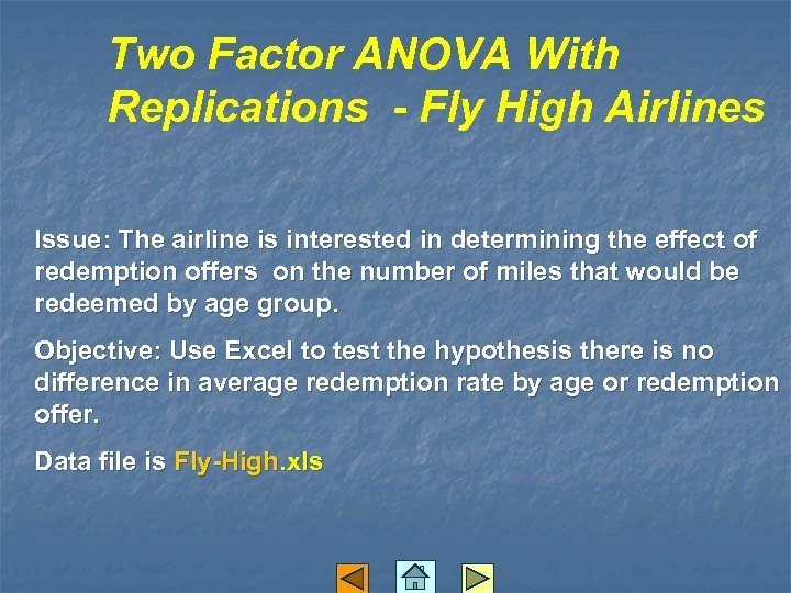 Two Factor ANOVA With Replications - Fly High Airlines Issue: The airline is interested