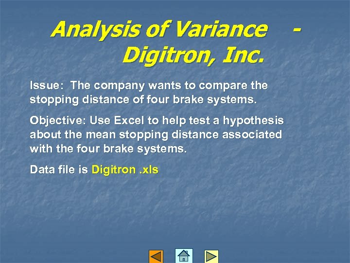 Analysis of Variance Digitron, Inc. Issue: The company wants to compare the stopping distance