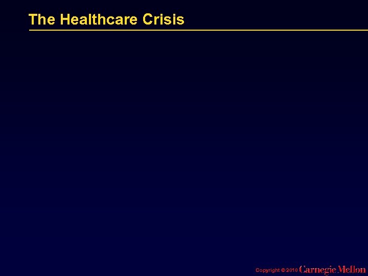 The Healthcare Crisis Copyright © 2010 