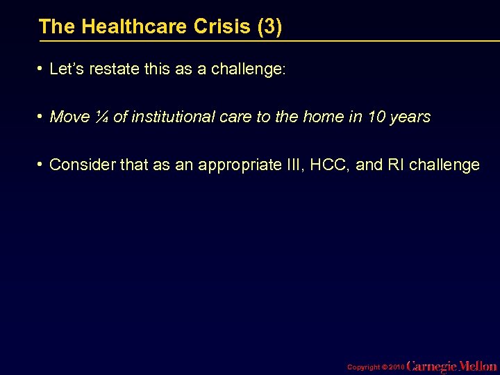 The Healthcare Crisis (3) • Let’s restate this as a challenge: • Move ¼