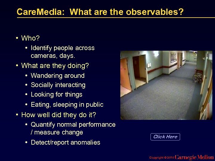 Care. Media: What are the observables? • Who? • Identify people across cameras, days.