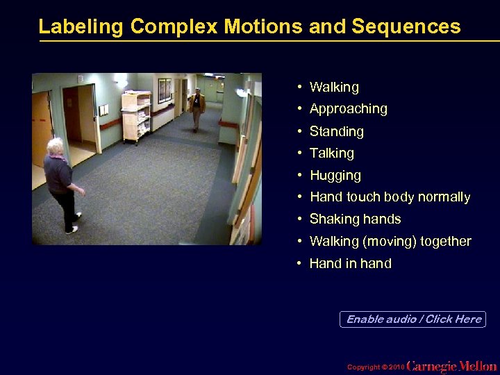 Labeling Complex Motions and Sequences • Walking • Approaching • Standing • Talking •