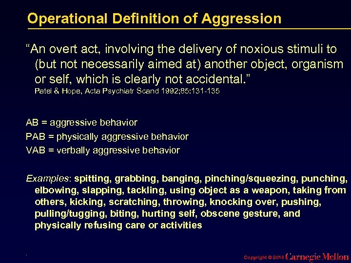 Operational Definition of Aggression “An overt act, involving the delivery of noxious stimuli to