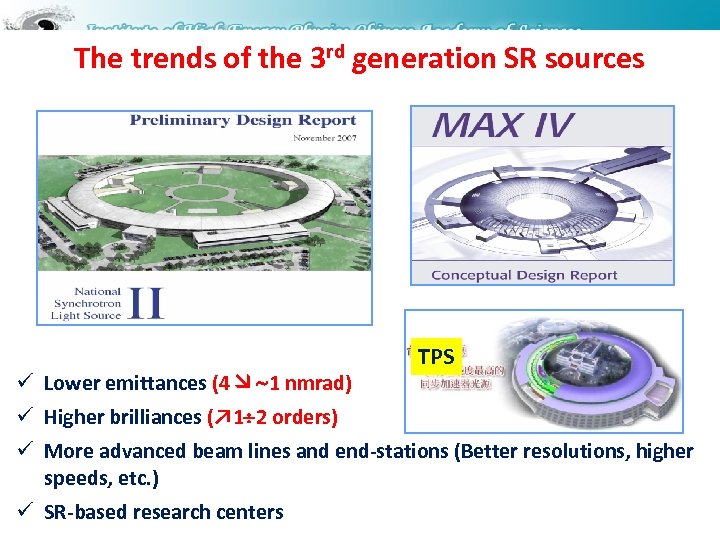 The trends of the 3 rd generation SR sources ü Lower emittances (4 1