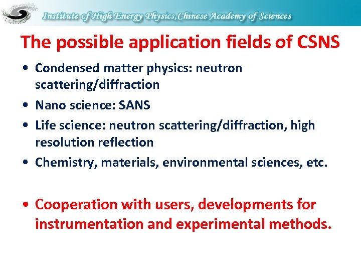 The possible application fields of CSNS • Condensed matter physics: neutron scattering/diffraction • Nano