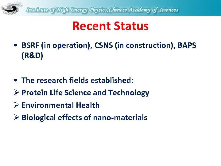 Recent Status • BSRF (in operation), CSNS (in construction), BAPS (R&D) • The research