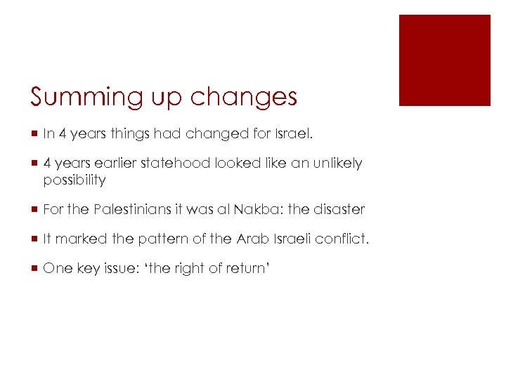 Summing up changes ¡ In 4 years things had changed for Israel. ¡ 4