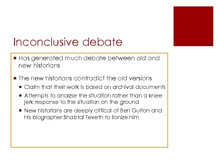 Inconclusive debate ¡ Has generated much debate between old and new historians ¡ The