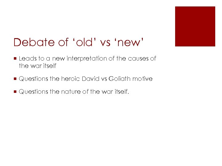 Debate of ‘old’ vs ‘new’ ¡ Leads to a new interpretation of the causes