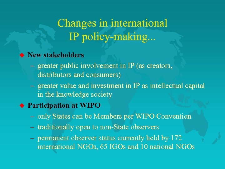 Changes in international IP policy-making. . . u u New stakeholders – greater public