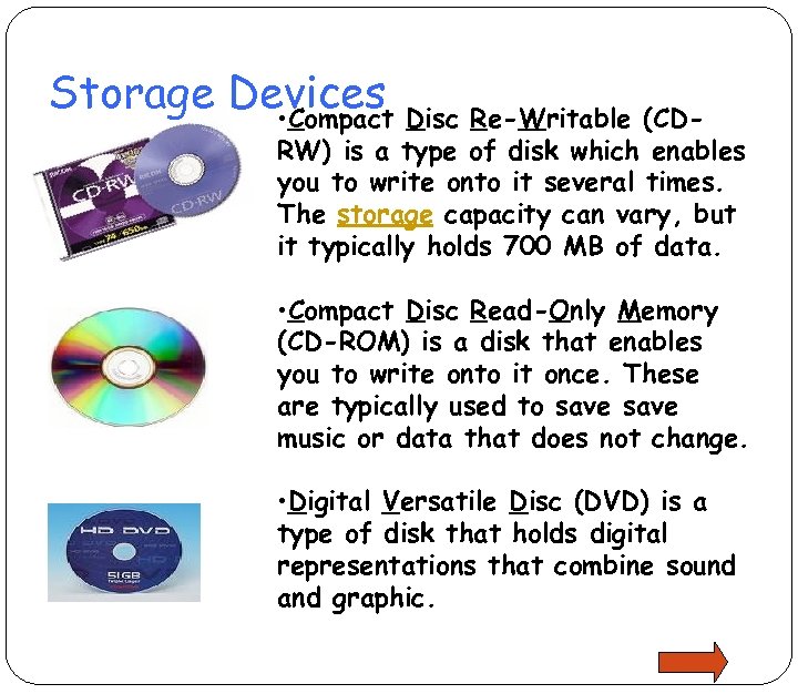 Storage Devices Disc Re-Writable (CD • Compact RW) is a type of disk which