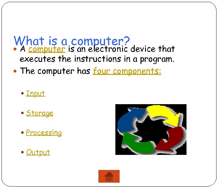 What is a computer? A computer is an electronic device that executes the instructions