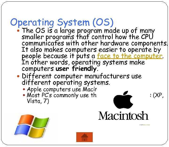 Operating System (OS) The OS is a large program made up of many smaller