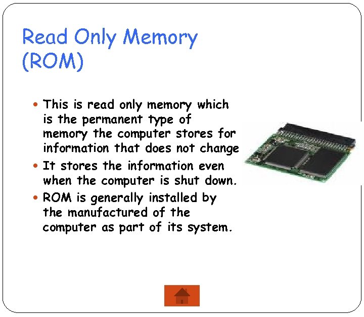 Read Only Memory (ROM) This is read only memory which is the permanent type