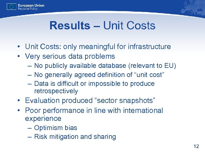 Results – Unit Costs • Unit Costs: only meaningful for infrastructure • Very serious