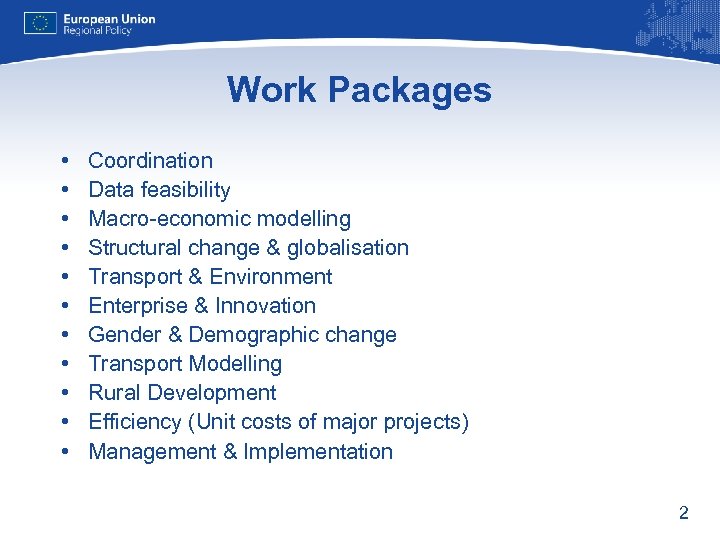 Work Packages • • • Coordination Data feasibility Macro-economic modelling Structural change & globalisation