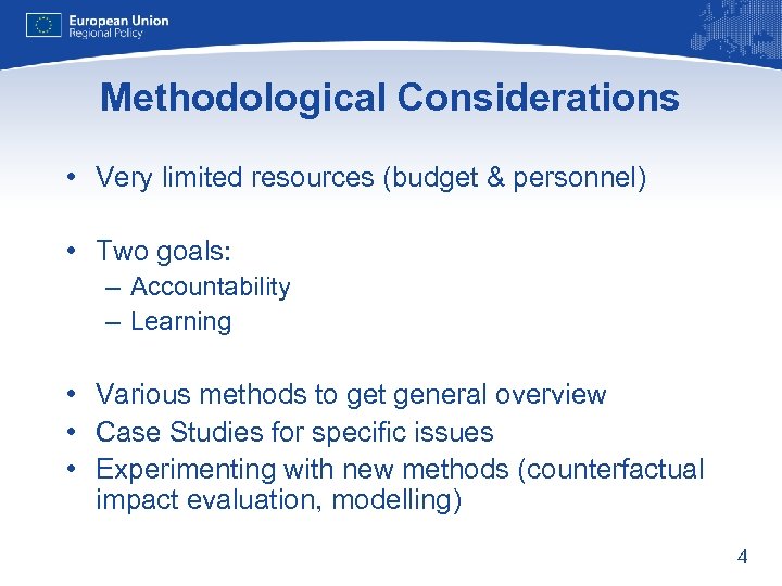 Methodological Considerations • Very limited resources (budget & personnel) • Two goals: – Accountability