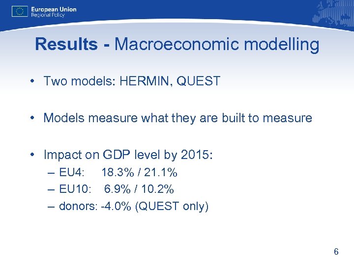 Results - Macroeconomic modelling • Two models: HERMIN, QUEST • Models measure what they