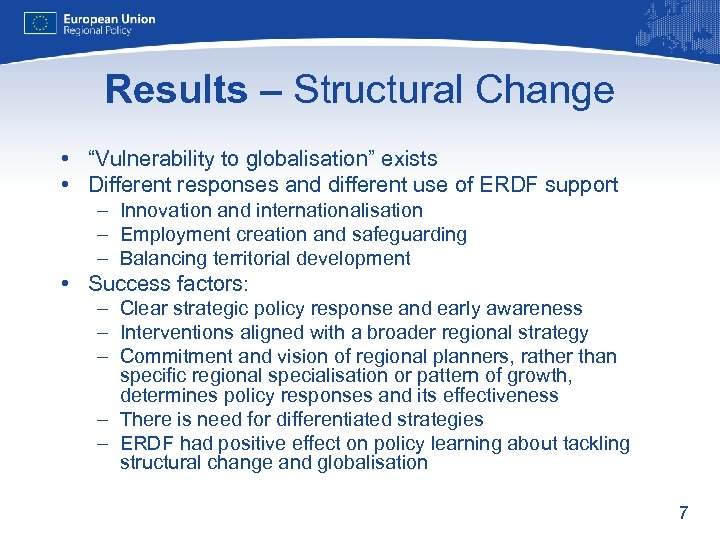 Results – Structural Change • “Vulnerability to globalisation” exists • Different responses and different