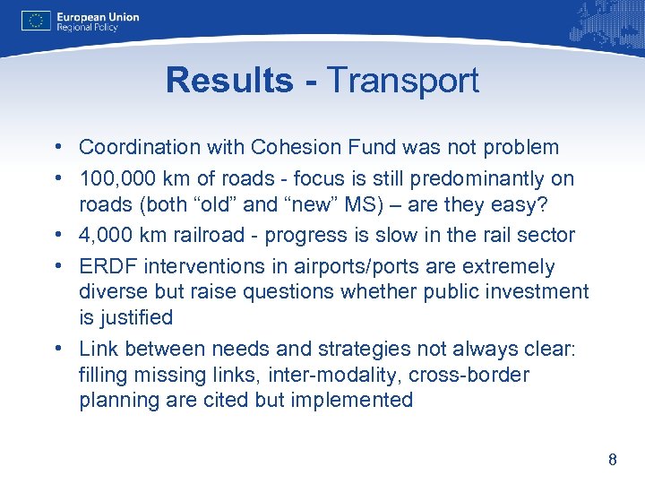 Results - Transport • Coordination with Cohesion Fund was not problem • 100, 000