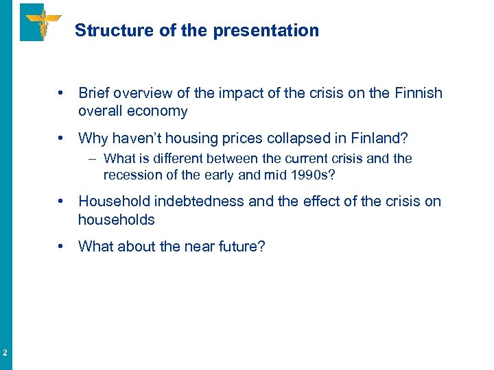 Structure of the presentation • Brief overview of the impact of the crisis on