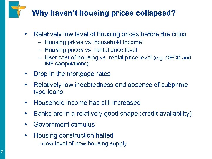 Why haven’t housing prices collapsed? • Relatively low level of housing prices before the