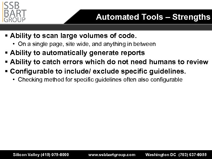 Automated Tools – Strengths § Ability to scan large volumes of code. • On