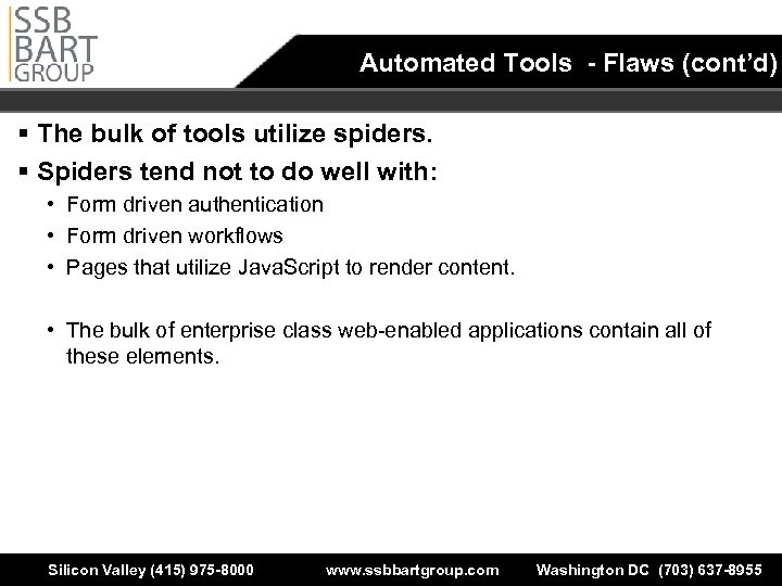 Automated Tools - Flaws (cont’d) § The bulk of tools utilize spiders. § Spiders